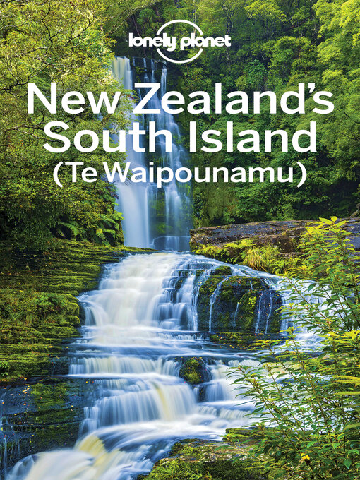 Title details for Lonely Planet New Zealand's South Island by Lonely Planet;Brett Atkinson;Peter Dragicevich;Andrew Bain;Anita Isalska;Samantha Forge - Available